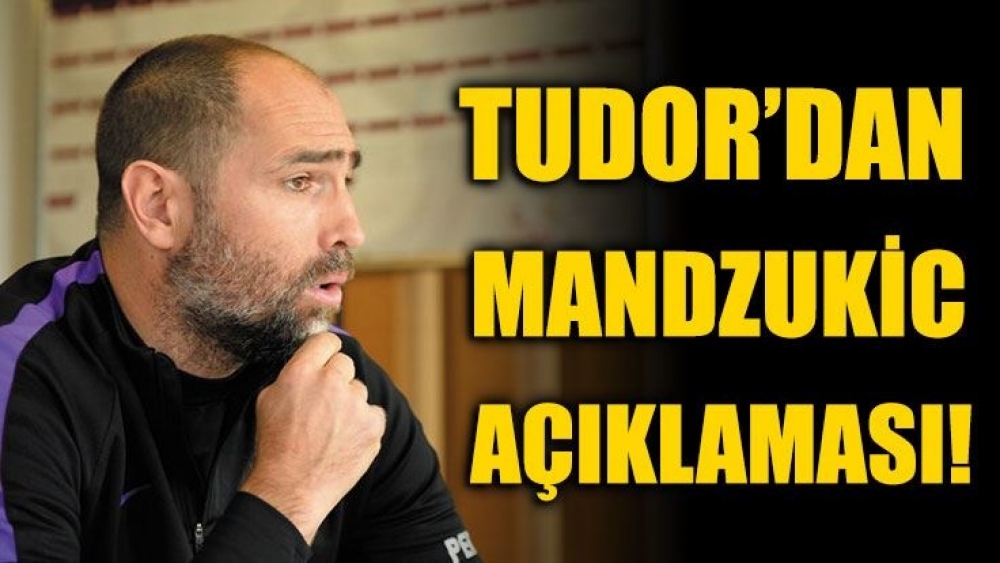 Igor Tudor: Mandzukic'i kim istemez?